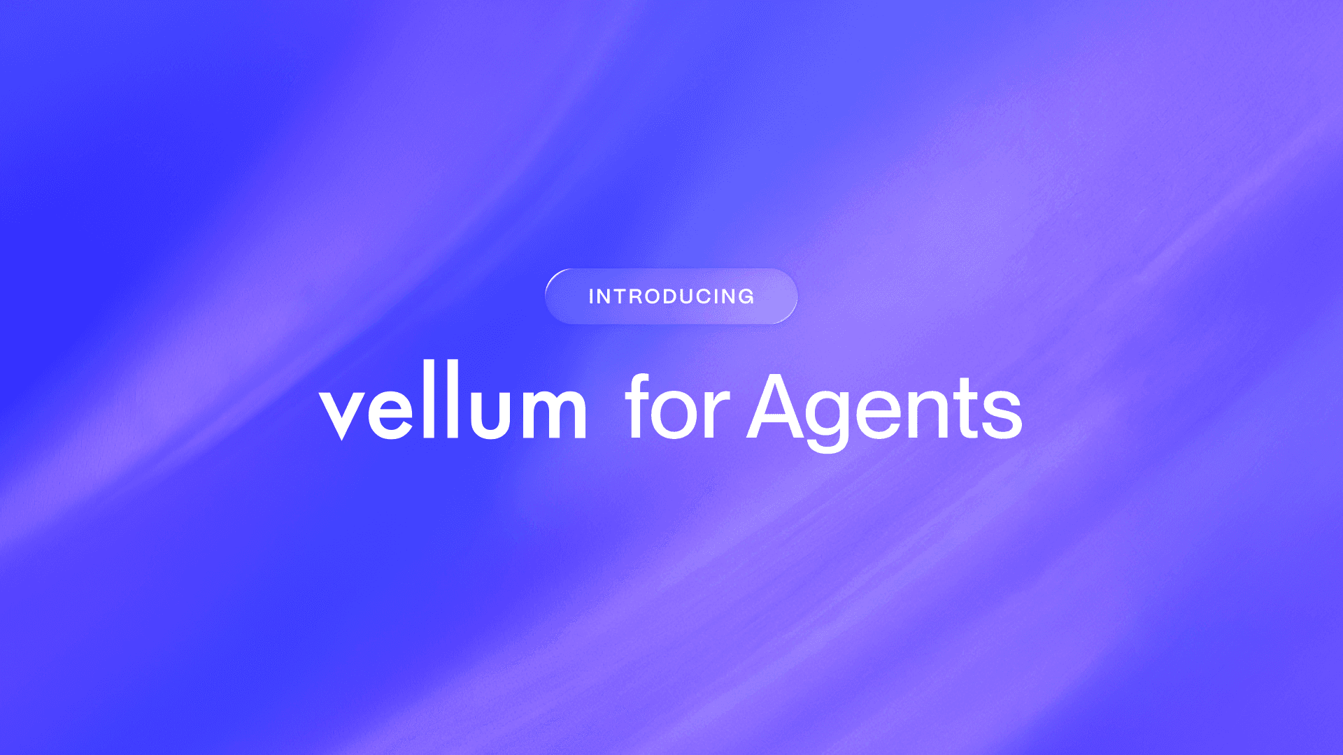 Introducing Vellum for Agents